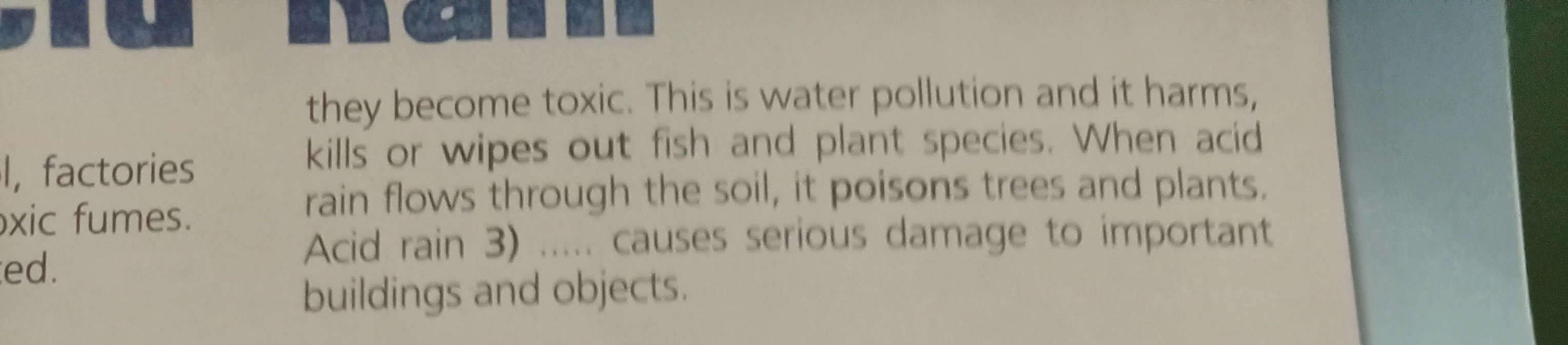 Acid rain 3) ..... causes serious damage to important buildings and objects.