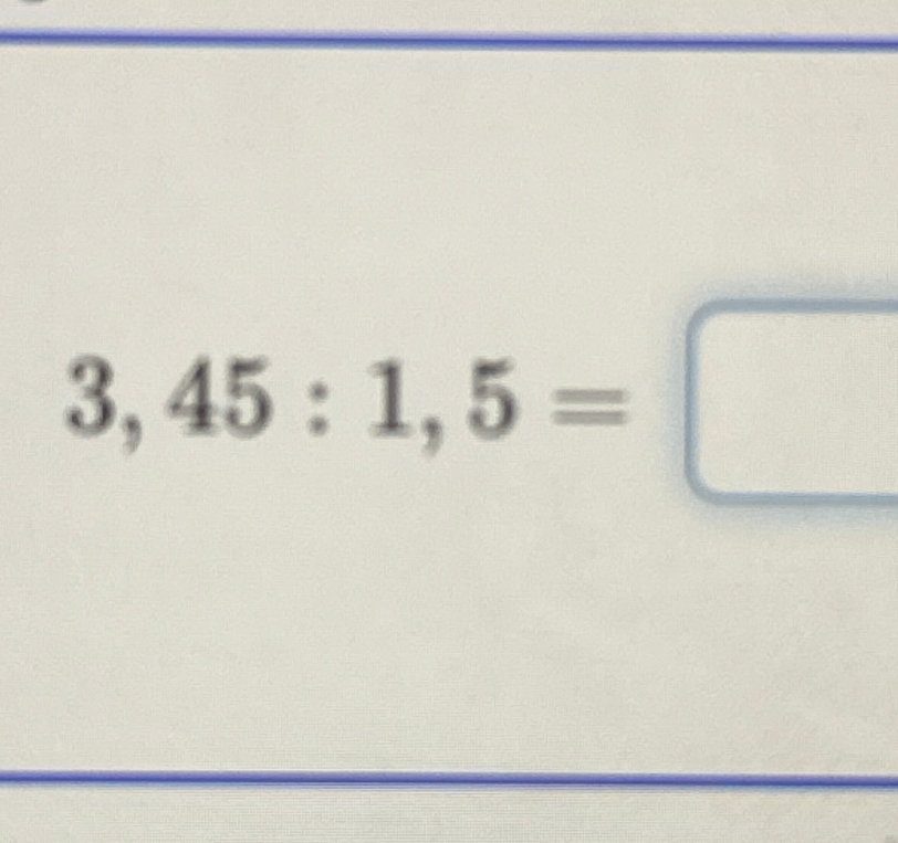 3,45 : 1,5 =