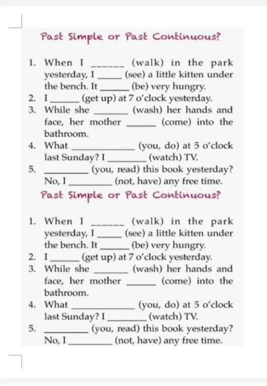 Past Simple or Past Continuous? 1. When I (walk) in the park yesterday, I (see) a little kitten under the bench. It (be) very hungry.