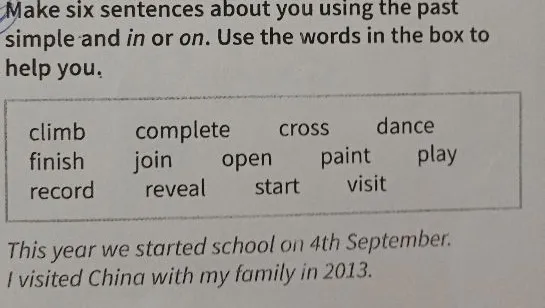 Make six sentences about you using the past simple and in or on. Use the words in the box to help you.