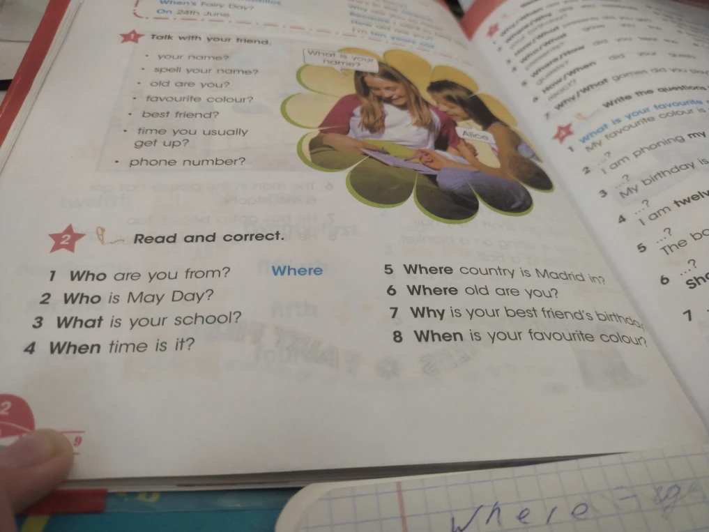 Read and correct. 1 Who are you from? 2 Who is May Day? 3 What is your school? 4 When time is it? 5 Where country is Madrid in? 6 Where old are you? 7 Why is your best friend's birthday? 8 When is your favourite colour?