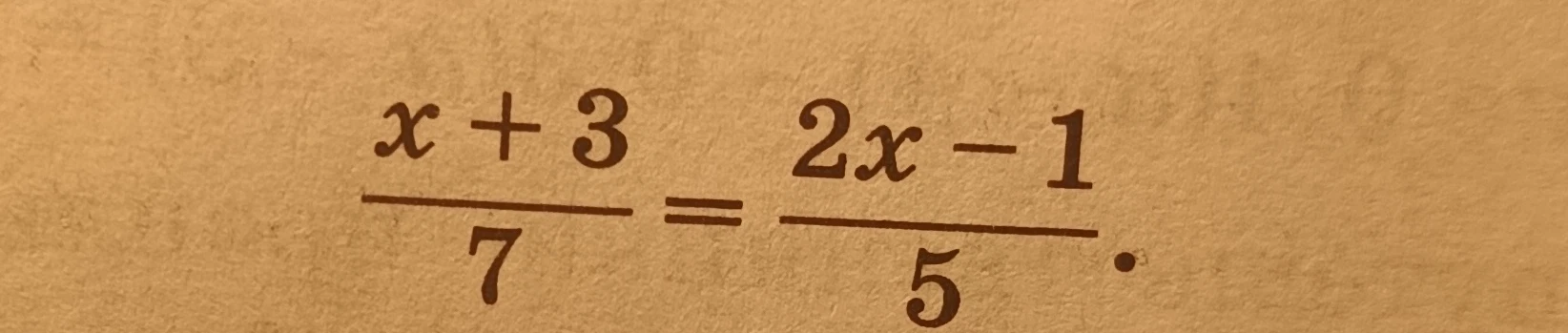 x + 3 / 7 = 2x - 1 / 5