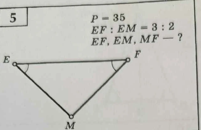 5 P = 35 EF : EM = 3 : 2 EF, EM, MF — ?
