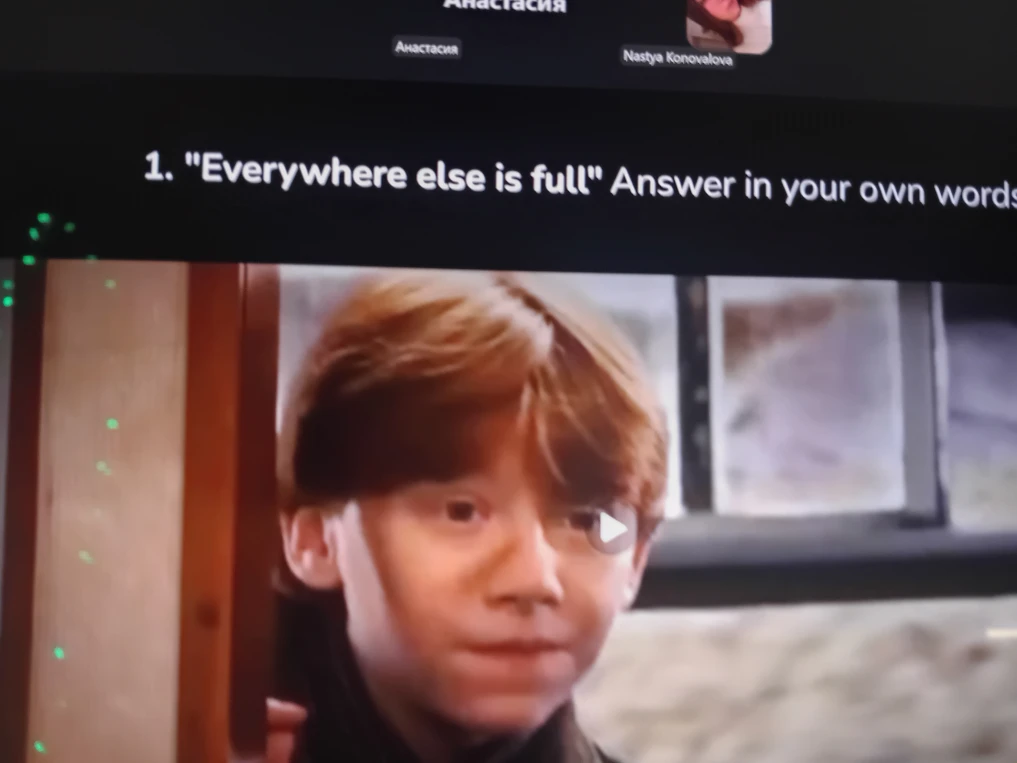 1. "Everywhere else is full" Answer in your own words