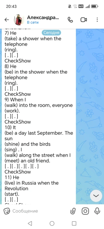 7) He (take) a shower when the telephone (ring).