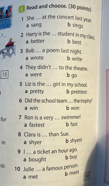 3 Read and choose. (30 points) 1 She ... at the concert last year.