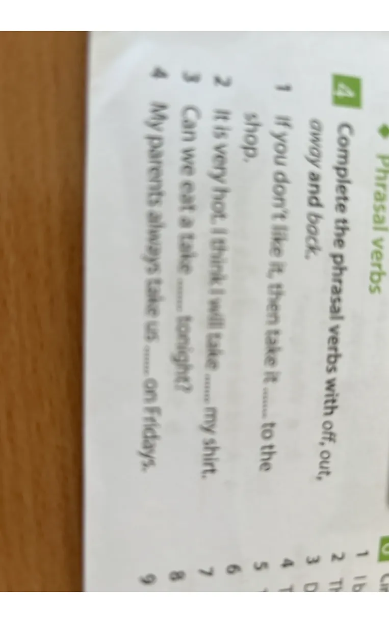 Complete the phrasal verbs with off, out, away and back.