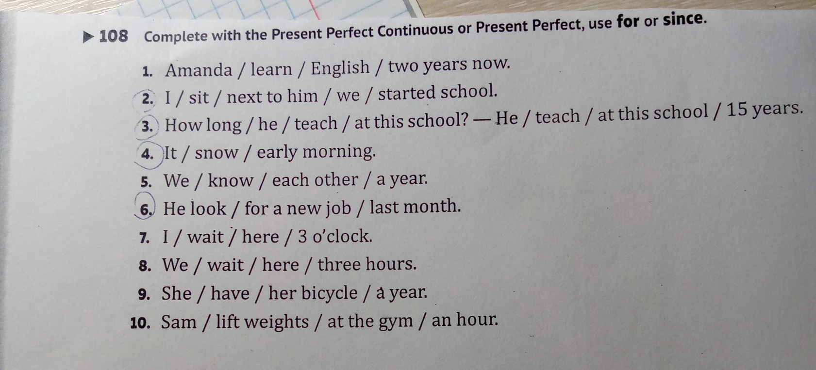 Complete with the Present Perfect Continuous or Present Perfect, use for or since.