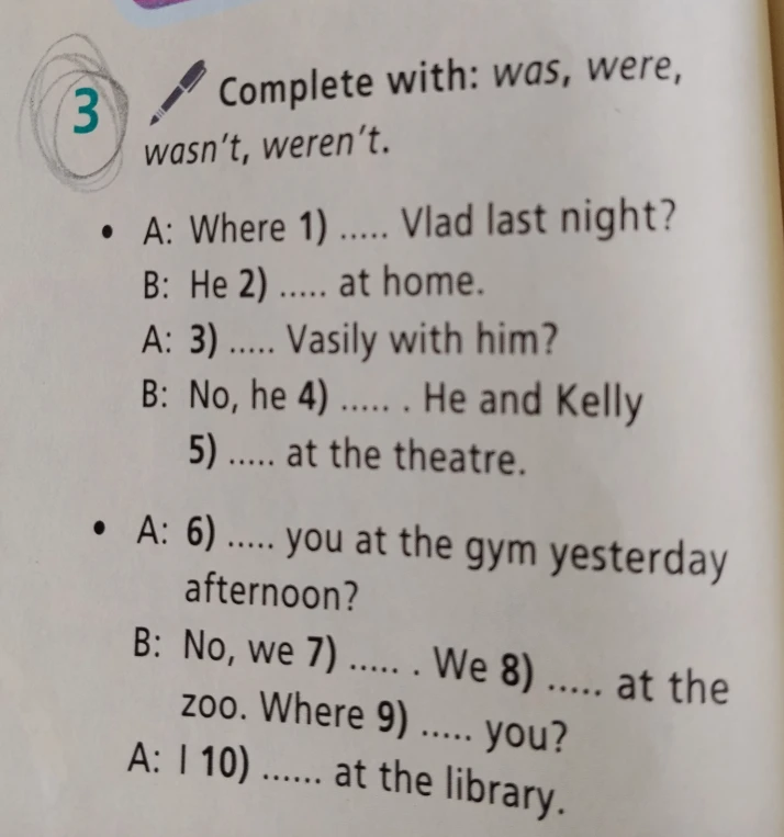 Complete with: was, were, wasn't, weren't.