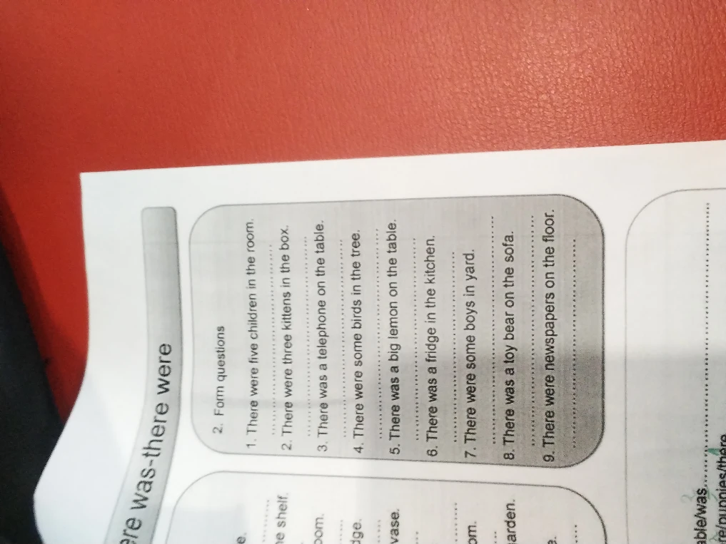 Form questions for the following sentences: 1. There were five children in the room.