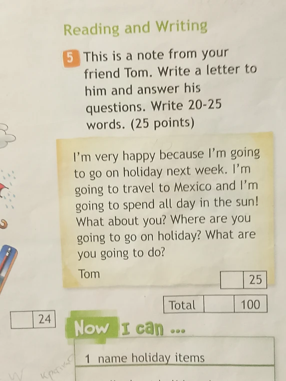 This is a note from your friend Tom. Write a letter to him and answer his questions. Write 20-25 words. (25 points)