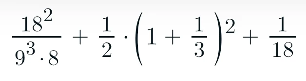 18^2/(9^3*8) + 1/2*(1+1/3)^2 + 1/18