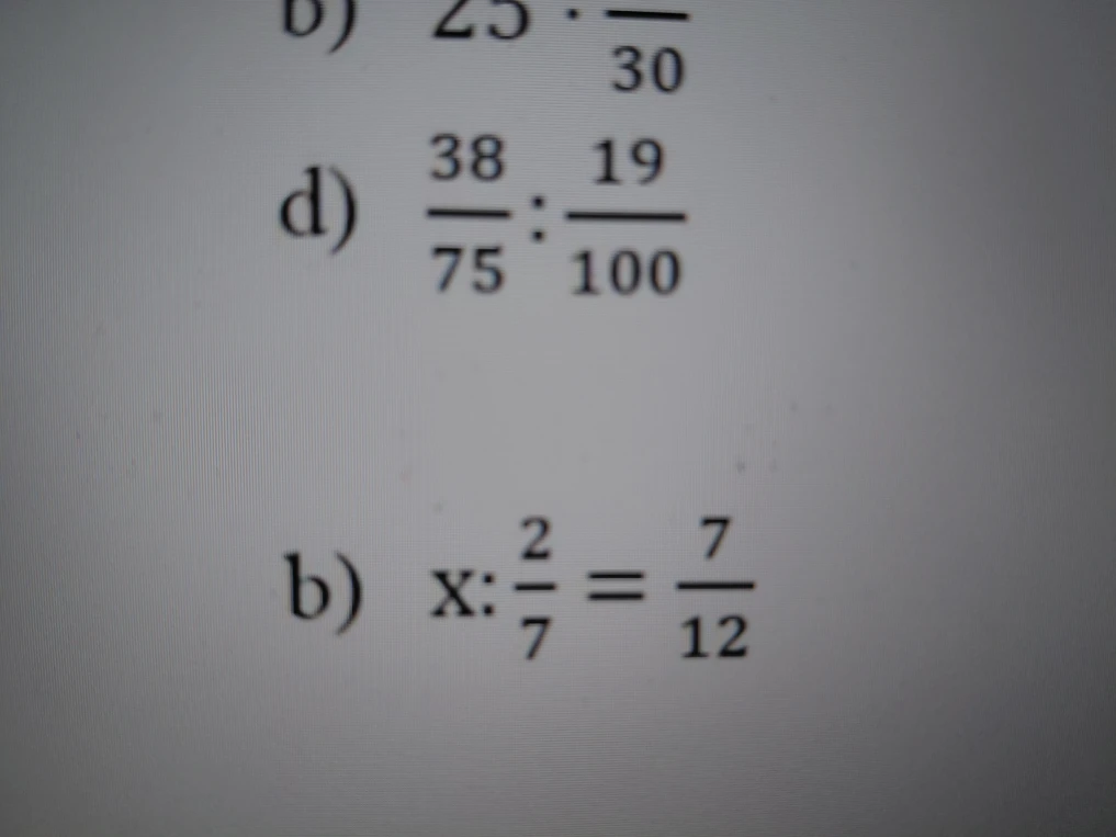 d) 38/75 : 19/100, b) x : 2/7 = 7/12