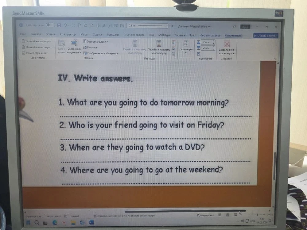 IV. Write answers. 1. What are you going to do tomorrow morning? 2. Who is your friend going to visit on Friday? 3. When are they going to watch a DVD? 4. Where are you going to go at the weekend?