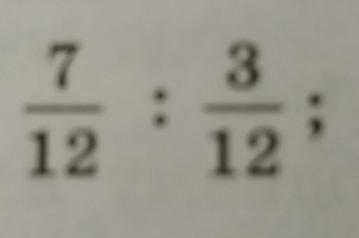 7/12 : 3/12