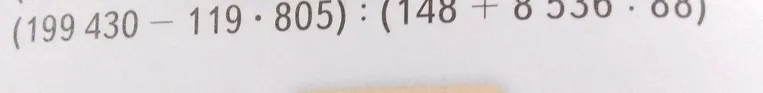 (199430 - 119 · 805) : (148 + 8 536 · 68)