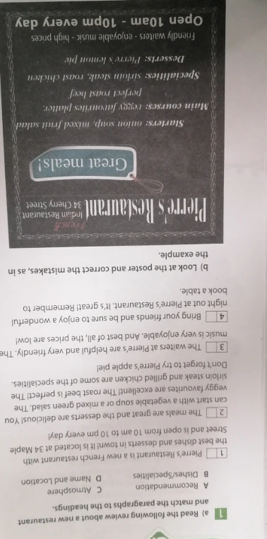 1) Read the following review about a new restaurant and match the paragraphs to the headings. b) Look at the poster and correct the mistakes, as in the example.