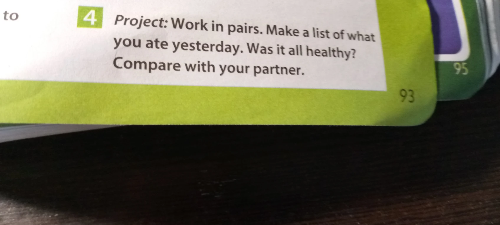Project: Work in pairs. Make a list of what you ate yesterday. Was it all healthy? Compare with your partner.