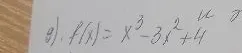 g) f(x) = x^3 - 3x^2 + 4
