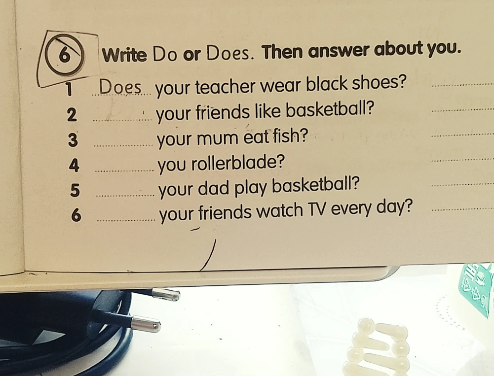 Write Do or Does. Then answer about you.