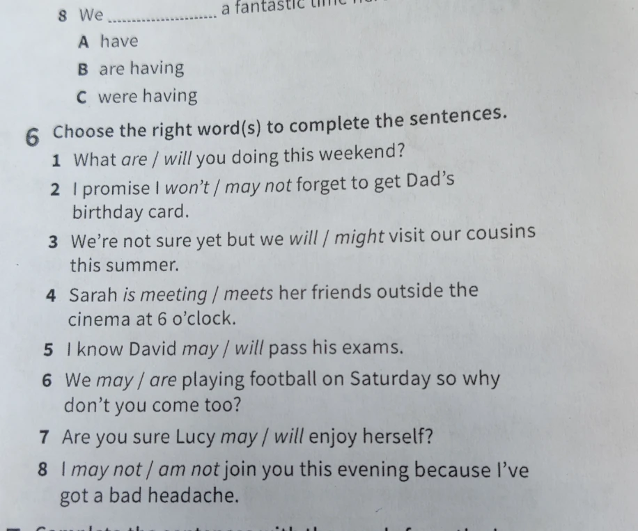 Choose the right word(s) to complete the sentences.