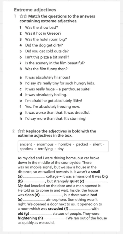 Match the questions to the answers containing extreme adjectives.