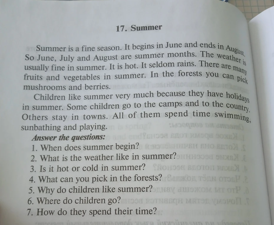 1. When does summer begin? 2. What is the weather like in summer? 3. Is it hot or cold in summer? 4. What can you pick in the forests? 5. Why do children like summer? 6. Where do children go? 7. How do they spend their time?