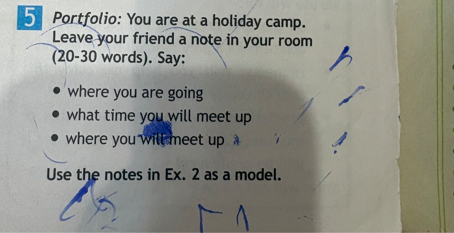 Portfolio: You are at a holiday camp. Leave your friend a note in your room (20-30 words). Say:
