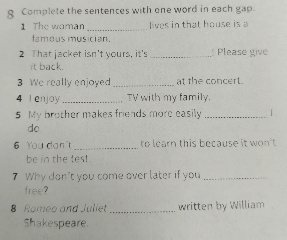8 Complete the sentences with one word in each gap.