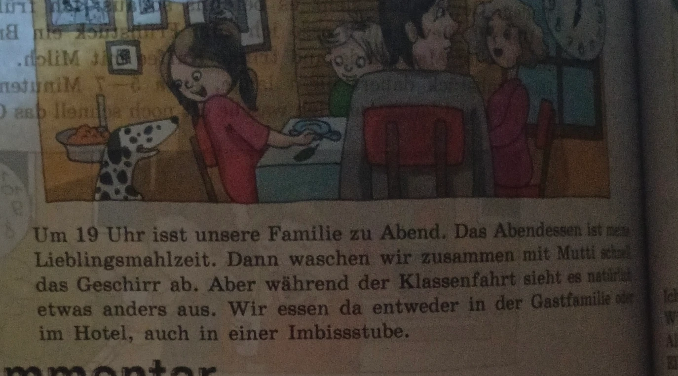 Um 19 Uhr isst unsere Familie zu Abend. Das Abendessen ist meine Lieblingsmahlzeit.