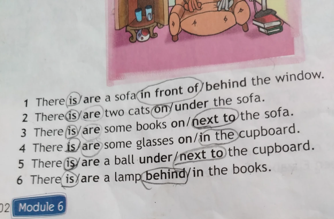 1 There is/are a sofa in front of/behind the window.