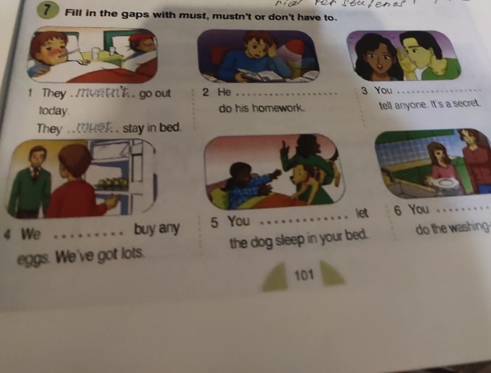 Fill in the gaps with must, mustn't or don't have to.