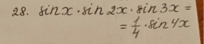 28. sin x . sin 2x . sin 3x = 1/4 . sin 4x
