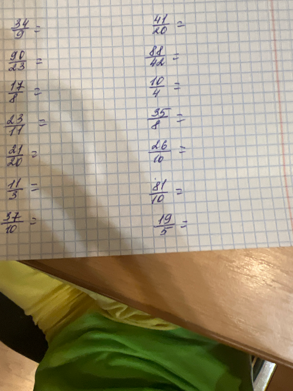 34/9 = , 41/20 = , 90/23 = , 88/42 = , 17/8 = , 10/4 = , 23/11 = , 35/8 = , 21/20 = , 26/10 = , 11/3 = , 81/10 = , 37/10 = , 19/5 =