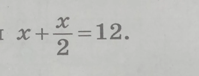 x + x/2 = 12
