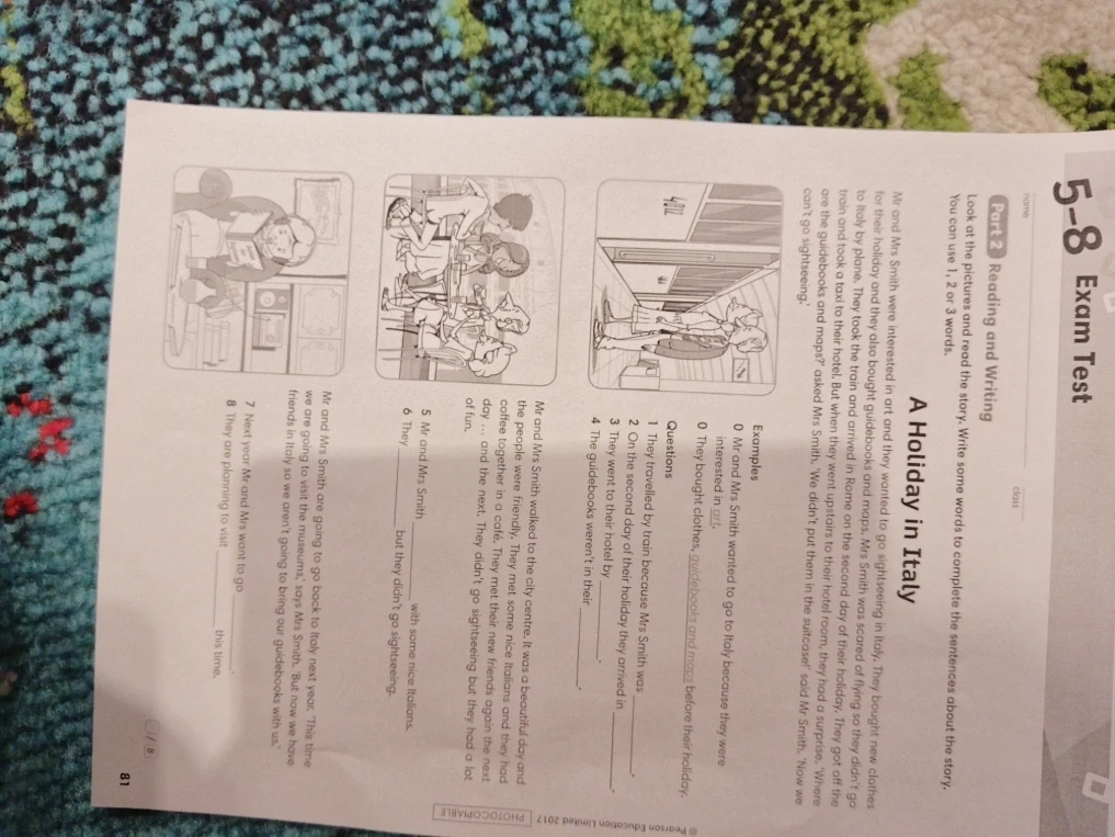 Look at the pictures and read the story. Write some words to complete the sentences about the story. You can use 1, 2 or 3 words.
