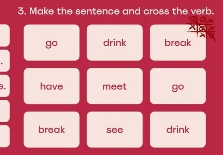 3. Make the sentence and cross the verb.