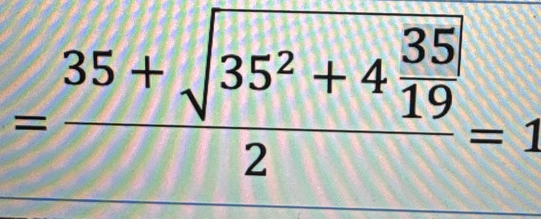 35 + \sqrt{35^2 + 4 \frac{35}{19}} / 2