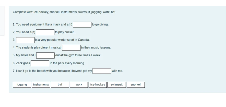 Complete with: ice-hockey, snorkel, instruments, swimsuit, jogging, work, bat.