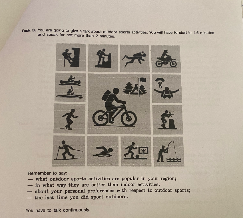 Task 3. You are going to give a talk about outdoor sports activities. You will have to start in 1.5 minutes and speak for not more than 2 minutes.