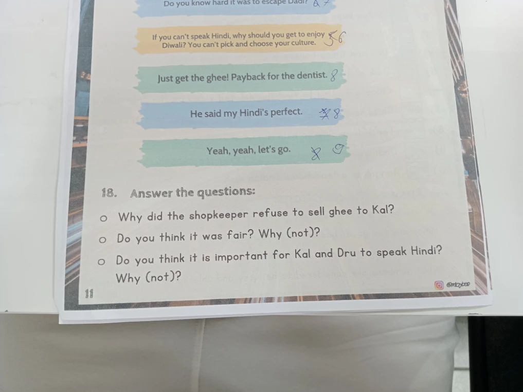 18. Answer the questions: Why did the shopkeeper refuse to sell ghee to Kal? Do you think it was fair? Why (not)? Do you think it is important for Kal and Dru to speak Hindi? Why (not)?