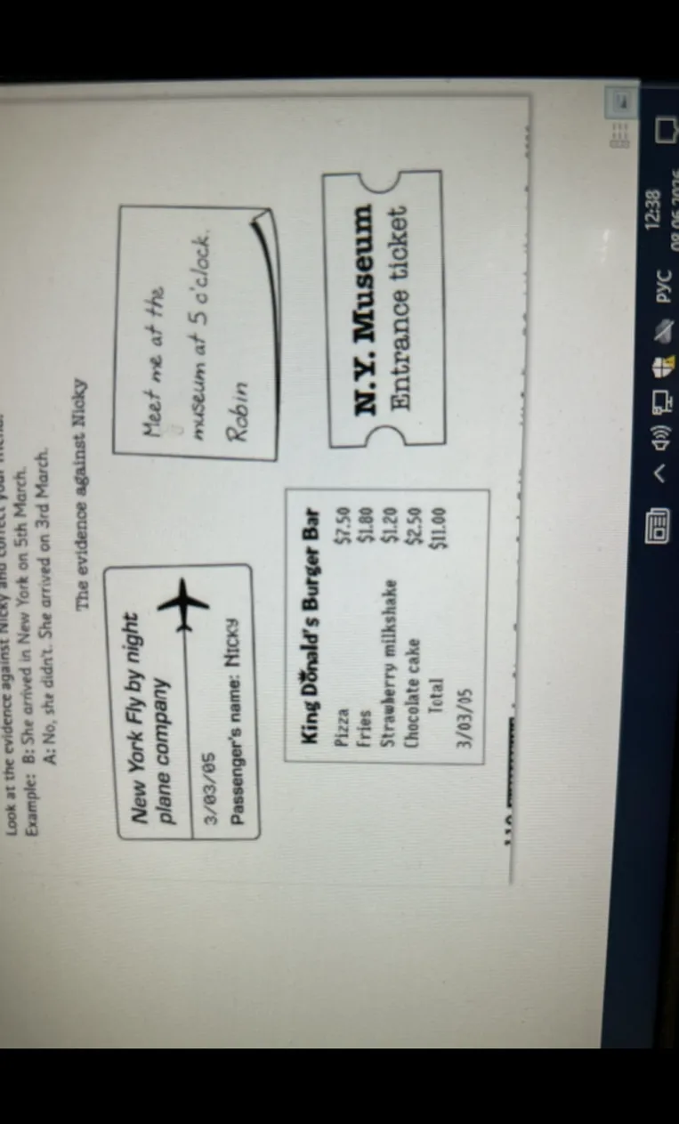 Look at the evidence against Nicky and correct your sentences. Example: B: She arrived in New York on 5th March. A: No, she didn't. She arrived on 3rd March.