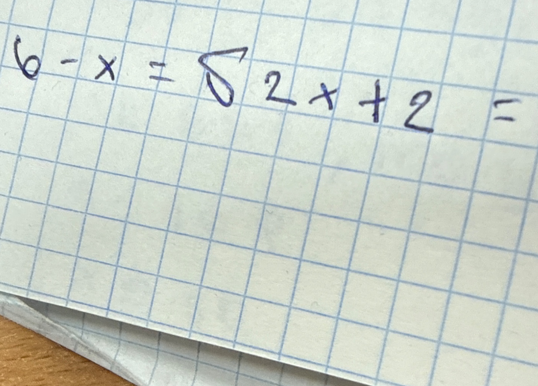 6 - x = 2x + 2