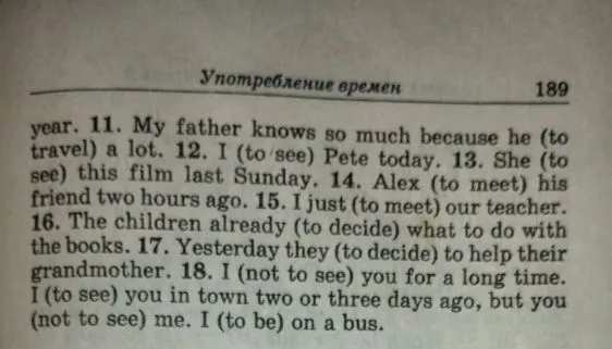 11. My father knows so much because he (to travel) a lot.