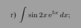 r) ∫ sin 2x e^5x dx;
