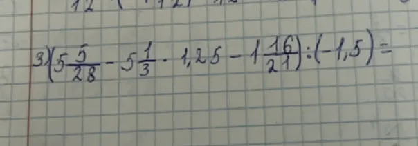 (5 5/28 - 5 1/3 * 1,25 - 1 16/21) : (-1,5) =
