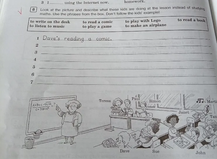 Look at the picture and describe what these kids are doing at the lesson instead of studying maths. Use the phrases from the box. Don't follow the kids' example!