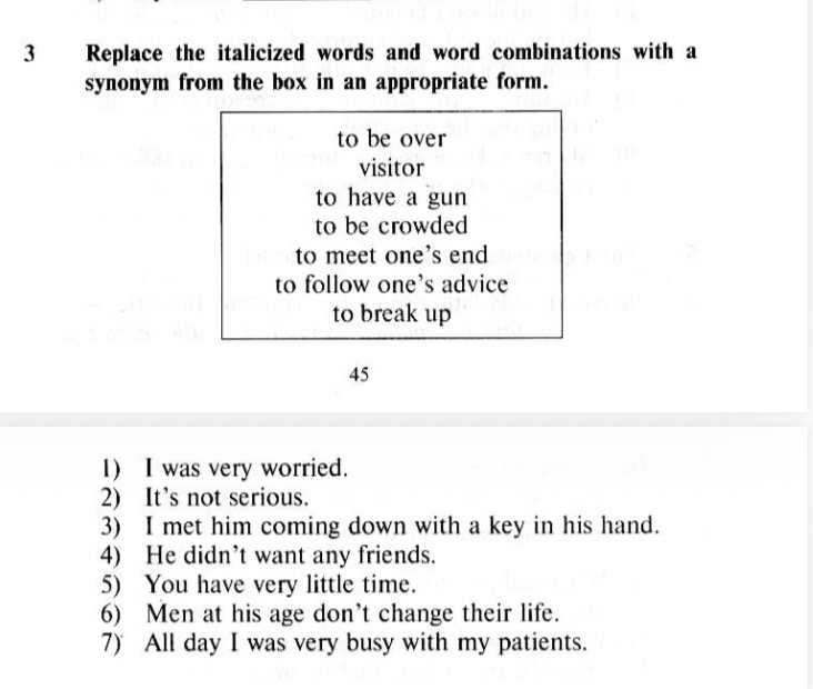 Replace the italicized words and word combinations with a synonym from the box in an appropriate form.