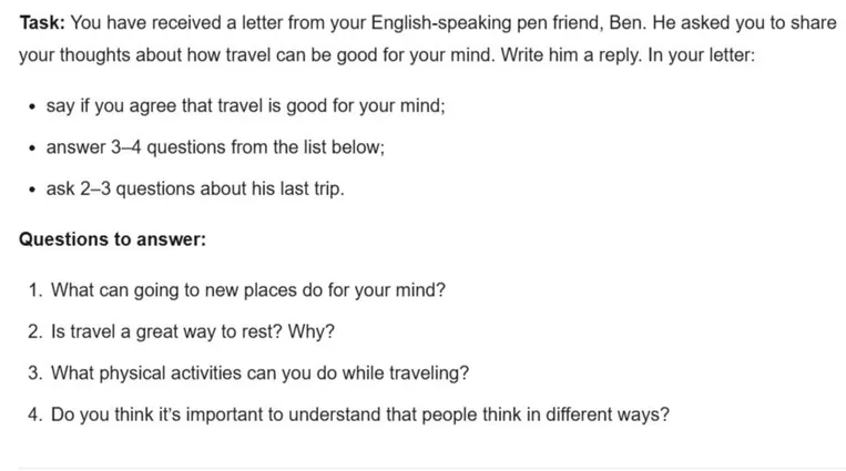 Task: You have received a letter from your English-speaking pen friend, Ben. He asked you to share your thoughts about how travel can be good for your mind. Write him a reply.