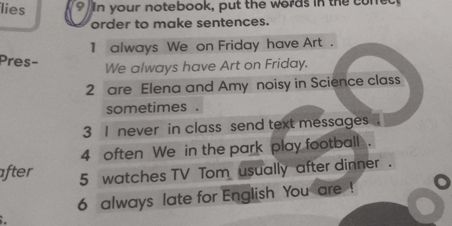 In your notebook, put the words in the correct order to make sentences.